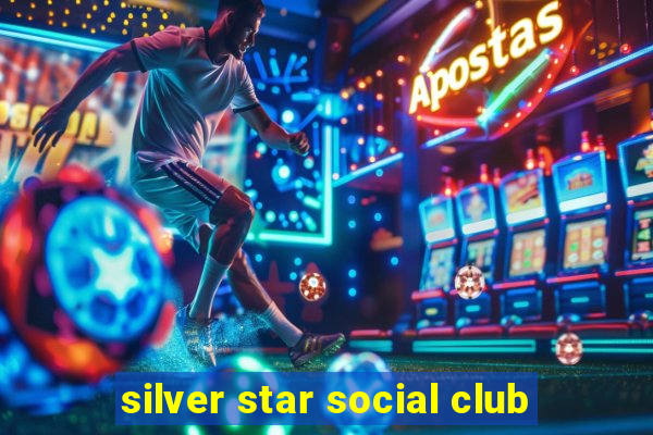 silver star social club